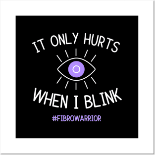 Only Hurts When I Blink (Fibro Warrior) Posters and Art